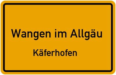 Ortsschild Wangen im Allgäu Käferhofen