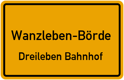 Ortsschild Wanzleben-Börde Dreileben Bahnhof