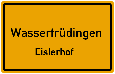 Ortsschild Wassertrüdingen Eislerhof