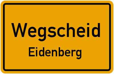 Ortsschild Wegscheid Eidenberg