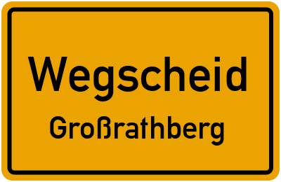 Ortsschild Wegscheid Großrathberg