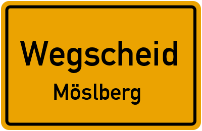 Ortsschild Wegscheid Möslberg