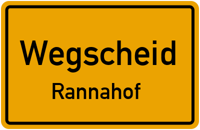 Ortsschild Wegscheid Rannahof