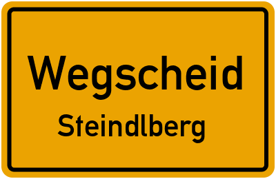 Ortsschild Wegscheid Steindlberg