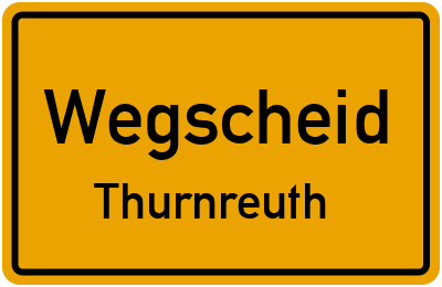 Ortsschild Wegscheid Thurnreuth
