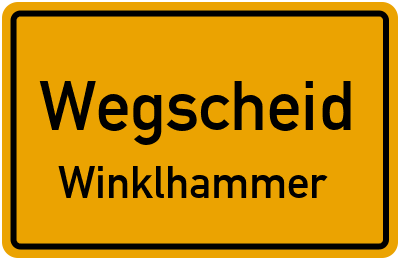 Ortsschild Wegscheid Winklhammer