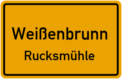 Straßenverzeichnis Weißenbrunn Rucksmühle