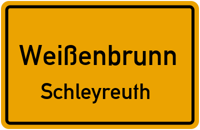 Straßenverzeichnis Weißenbrunn Schleyreuth