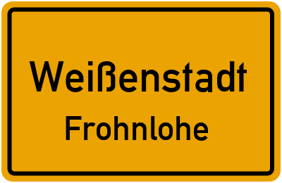 Ortsschild Weißenstadt Frohnlohe