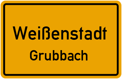 Ortsschild Weißenstadt Grubbach