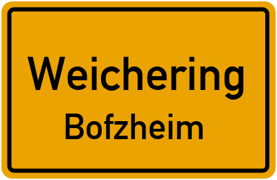 Ortsschild Weichering Bofzheim