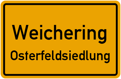 Ortsschild Weichering Osterfeldsiedlung