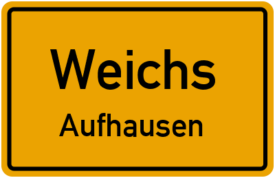 Ortsschild Weichs Aufhausen