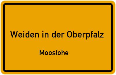 Straßenverzeichnis Weiden in der Oberpfalz Mooslohe