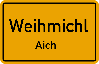 Ortsschild Weihmichl Aich