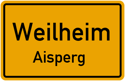 Ortsschild Weilheim Aisperg
