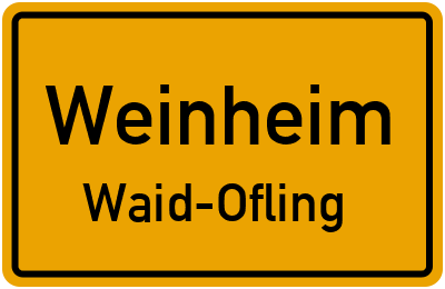 Ortsschild Weinheim Waid-Ofling
