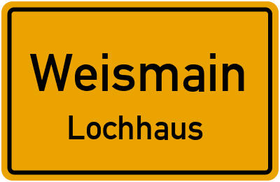 Ortsschild Weismain Lochhaus