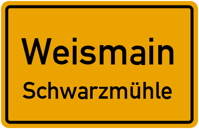 Ortsschild Weismain Schwarzmühle