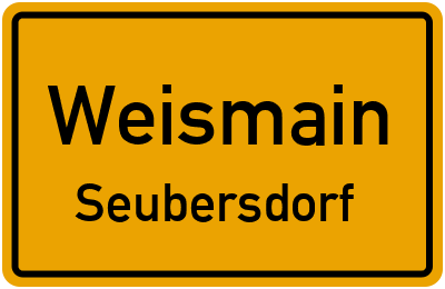 Ortsschild Weismain Seubersdorf
