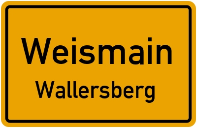 Ortsschild Weismain Wallersberg