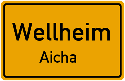 Ortsschild Wellheim Aicha