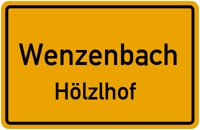 Ortsschild Wenzenbach Hölzlhof