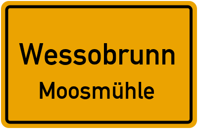 Ortsschild Wessobrunn Moosmühle