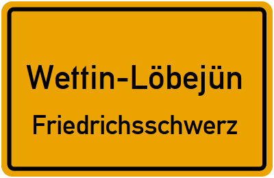 Straßenverzeichnis Wettin-Löbejün Friedrichsschwerz
