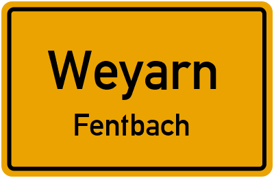 Ortsschild Weyarn Fentbach