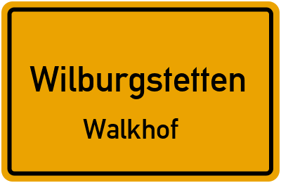 Ortsschild Wilburgstetten Walkhof