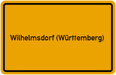 Ortsschild von Gemeinde Wilhelmsdorf (Württemberg) in Baden-Württemberg