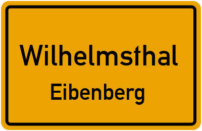 Ortsschild Wilhelmsthal Eibenberg