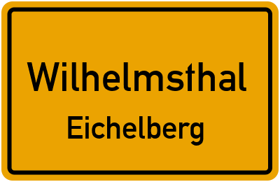 Ortsschild Wilhelmsthal Eichelberg