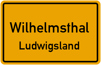 Ortsschild Wilhelmsthal Ludwigsland