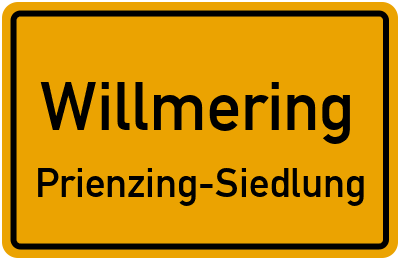 Ortsschild Willmering Prienzing-Siedlung