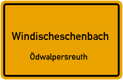 Ortsschild Windischeschenbach Ödwalpersreuth