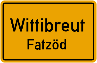 Ortsschild Wittibreut Fatzöd