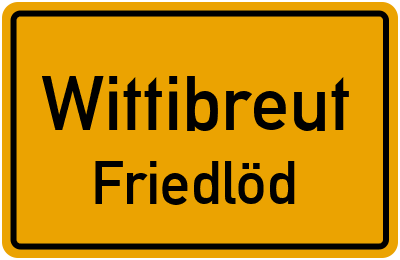 Ortsschild Wittibreut Friedlöd