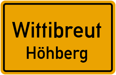 Ortsschild Wittibreut Höhberg