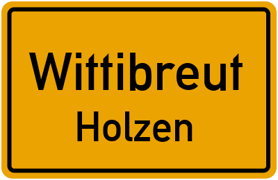 Ortsschild Wittibreut Holzen