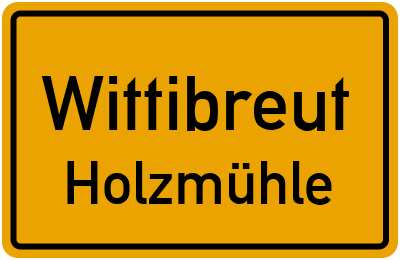 Ortsschild Wittibreut Holzmühle