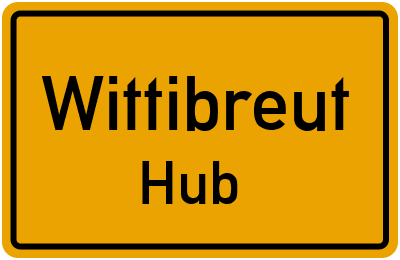 Ortsschild Wittibreut Hub