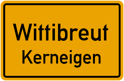 Ortsschild Wittibreut Kerneigen