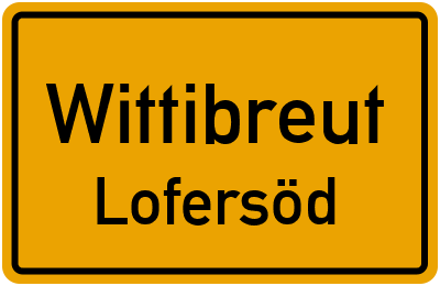 Ortsschild Wittibreut Lofersöd
