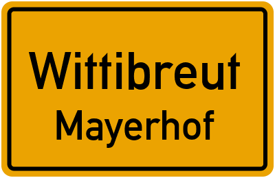 Ortsschild Wittibreut Mayerhof