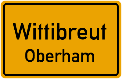 Ortsschild Wittibreut Oberham
