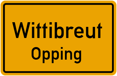 Ortsschild Wittibreut Opping