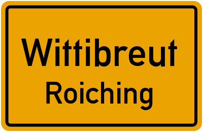 Ortsschild Wittibreut Roiching