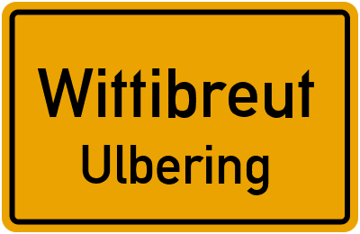 Ortsschild Wittibreut Ulbering